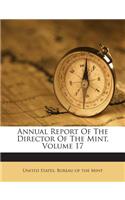 Annual Report of the Director of the Mint, Volume 17