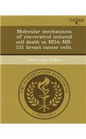 Molecular Mechanisms of Resveratrol Induced Cell Death in Mda-MB-231 Breast Cancer Cells