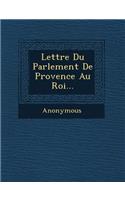 Lettre Du Parlement de Provence Au Roi...