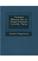 Troisi�me M�moire Sur Le Projet D'amener L'yvette � Paris, ...