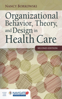 Organizational Behavior, Theory, and Design in Health Care