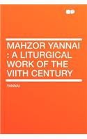 Mahzor Yannai: A Liturgical Work of the Viith Century