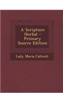 A Scripture Herbal - Primary Source Edition