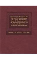 Histoire Des Relations Des Hurons Et Des Abnaquis Du Canada Avec Notre-Dame de Chartres; Suivie de Documents Inedits Sur La Sainte Chemise