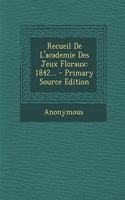 Recueil De L'academie Des Jeux Floraux: 1842... - Primary Source Edition