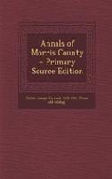 Annals of Morris County - Primary Source Edition