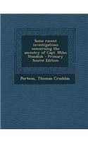 Some Recent Investigations Concerning the Ancestry of Capt. Miles Standish - Primary Source Edition: (English)
