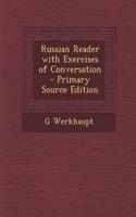 Russian Reader with Exercises of Conversation - Primary Source Edition