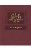 La Divina Commedia, Volumes 1-3 - Primary Source Edition