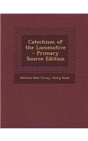 Catechism of the Locomotive - Primary Source Edition