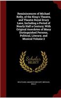 Reminiscences of Michael Kelly, of the King's Theatre, and Theatre Royal Drury Lane, Including a Period of Nearly Half a Century; With Original Anecdotes of Many Distinguished Persons, Political, Literary, and Musical Volume 2