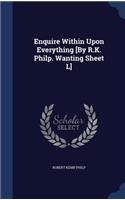 Enquire Within Upon Everything [By R.K. Philp. Wanting Sheet L]: (English)