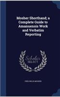 Mosher Shorthand; a Complete Guide to Amanuensis Work and Verbatim Reporting