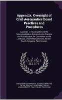 Appendix, Oversight of Civil Aeronautics Board Practices and Procedures: Appendix to Hearings Before the Subcommittee on Administrative Practice and Procedure of the Committee on the Judiciary, United States Senate, Ninet