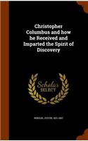 Christopher Columbus and How He Received and Imparted the Spirit of Discovery