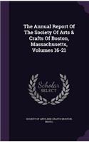 The Annual Report of the Society of Arts & Crafts of Boston, Massachusetts, Volumes 16-21