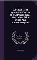 A Collection Of Hymns For The Use Of The People Called Methodists. With Suppl. And Additional Hymns: (English)