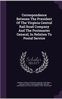 Correspondence Between The President Of The Virginia Central Rail Road Company And The Postmaster General, In Relation To Postal Service