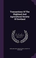 Transactions Of The Highland And Agricultural Society Of Scotland: (English)