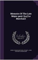 Memoirs Of The Late Major-genl. [j.g.] Le Marchant