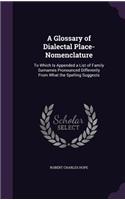 Glossary of Dialectal Place-Nomenclature: To Which Is Appended a List of Family Surnames Pronounced Differently From What the Spelling Suggests