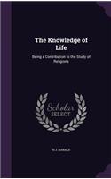 Knowledge of Life: Being a Contribution to the Study of Religions