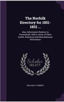 Norfolk Directory for 1851-1852 ...: Also, Information Relative to Portsmouth: With a Varity of Other Useful, Statistical and Miscellaneous Information