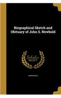 Biographical Sketch and Obituary of John S. Newbold