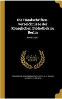 Die Handschriften-verzeichnisse der Königlichen Bibliothek zu Berlin; Band 23;pt.2