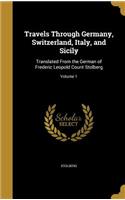 Travels Through Germany, Switzerland, Italy, and Sicily
