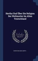 Hertha Und Über Die Religion Der Weltmutter Im Alten Teutschland