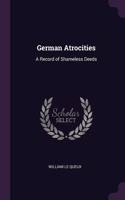 German Atrocities: A Record of Shameless Deeds