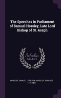 Speeches in Parliament of Samuel Horsley, Late Lord Bishop of St. Asaph