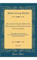 Dr. Johann Georg Krünitz's Ökonomisch-Technologische Encyklopädie, Vol. 174: Oder Allgemeines System Der Staats-Stadt-Haus-Und Landwirthschaft, Und Der Kunstgeschichte (Classic Reprint)