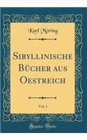 Sibyllinische BÃ¼cher Aus Oestreich, Vol. 1 (Classic Reprint)