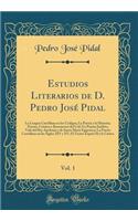 Estudios Literarios de D. Pedro José Pidal, Vol. 1