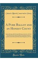 A Pure Ballot and an Honest Count: Ontario Elections, 1905, Mr. J. P. Whitney, LL. D., K. C., M. P. P., for Premier; The Record and Platform of the Liberal-Conservative Party; Development, Progress, Reform and Popular Freedom, Build Up Ontario Mora