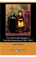 The Witchcraft Delusion in Colonial Connecticut (1647-1697) (Dodo Press)