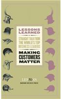 Making Customers Matter: Straight Talk from the World's Top Business Leaders