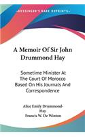 Memoir Of Sir John Drummond Hay