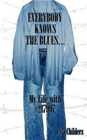 Everybody Knows the Blues.: My Life with #217997