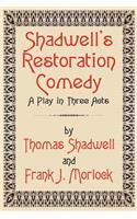 Shadwell's Restoration Comedy