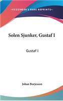 Solen Sjunker, Gustaf I