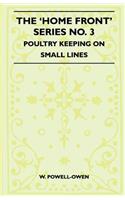 The 'Home Front' Series No. 3 - Poultry Keeping On Small Lines
