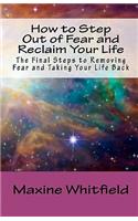How to Step Out of Fear and Reclaim Your Life