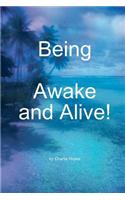 Being, Awake and Alive!