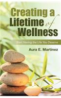 Creating a Lifetime of Wellness: Start Having the Life You Deserve(English)