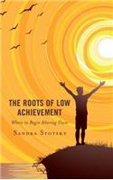 The Roots of Low Achievement