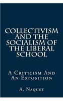 Collectivism and the Socialism of the Liberal School: A Criticism and an Exposition