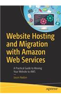 Website Hosting and Migration with Amazon Web Services: A Practical Guide to Moving Your Website to AWS(English)